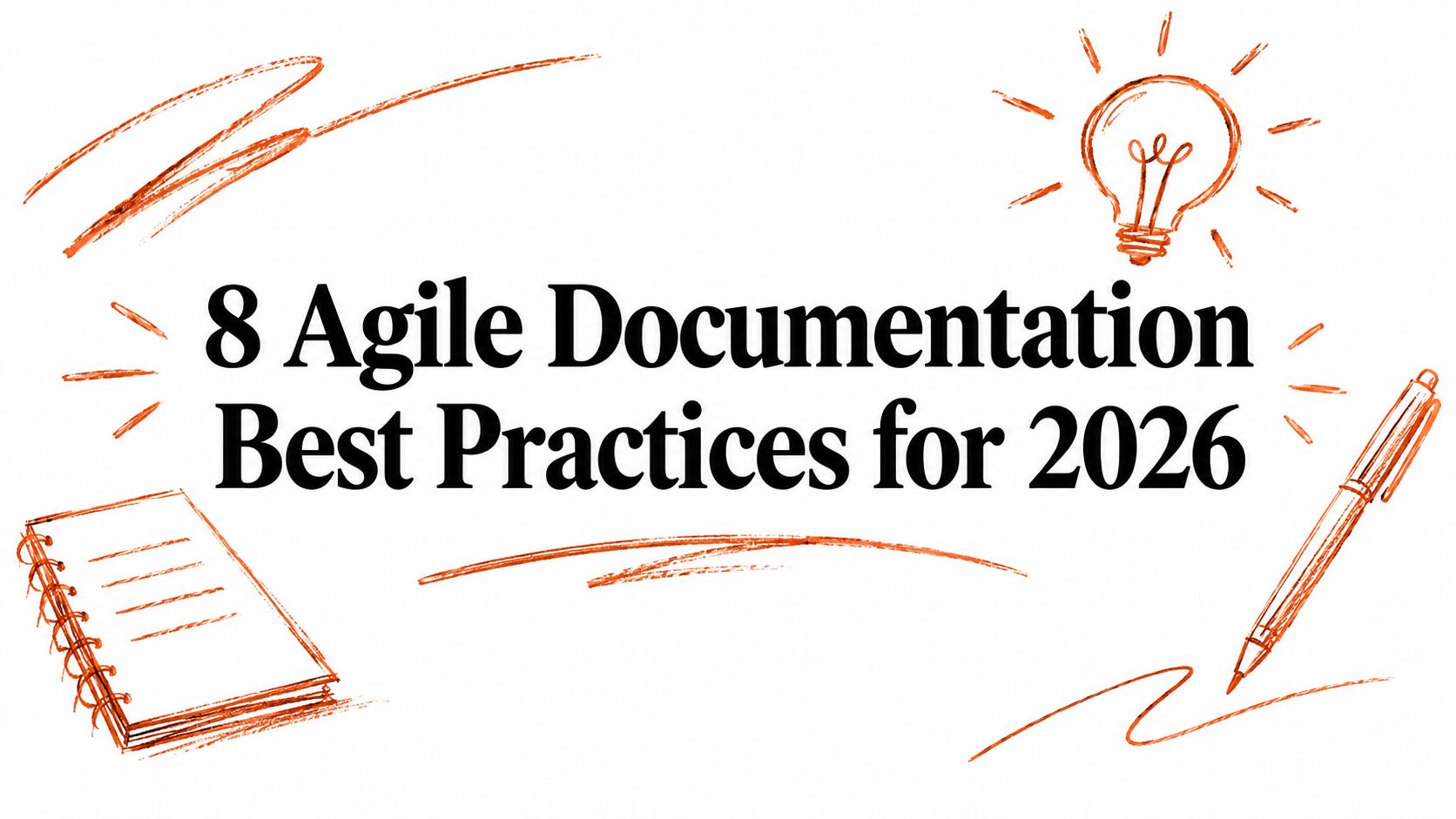 8 Agile Documentation Best Practices for 2026