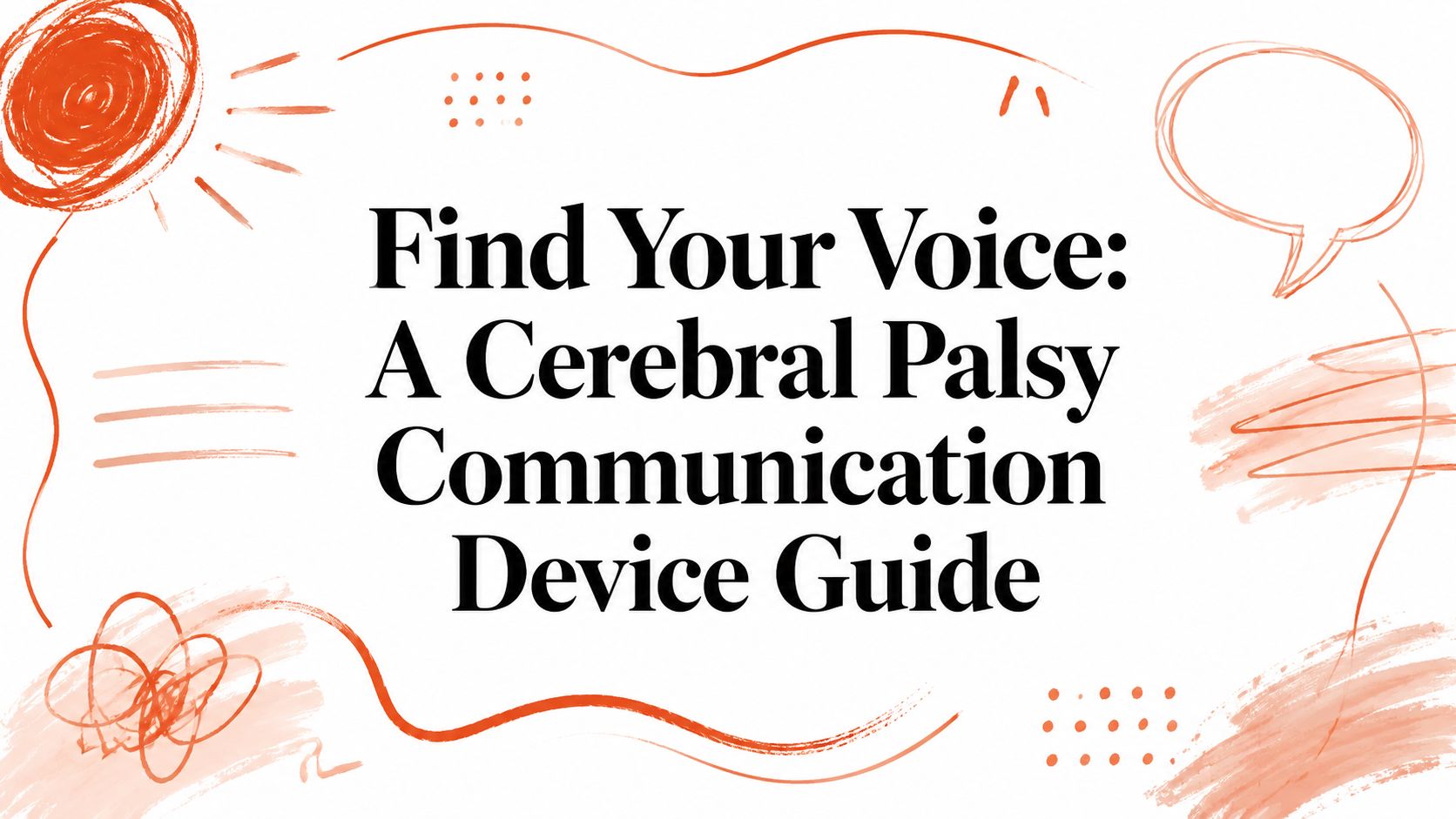 Find Your Voice: A Cerebral Palsy Communication Device Guide