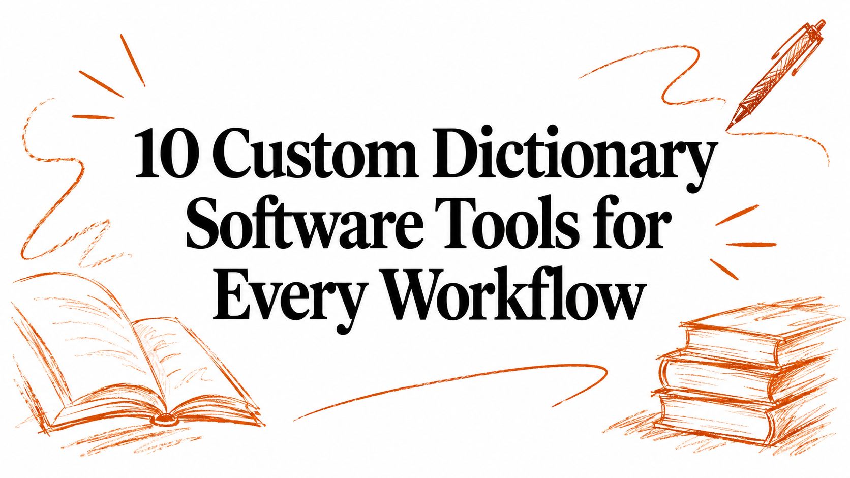 10 Custom Dictionary Software Tools for Every Workflow