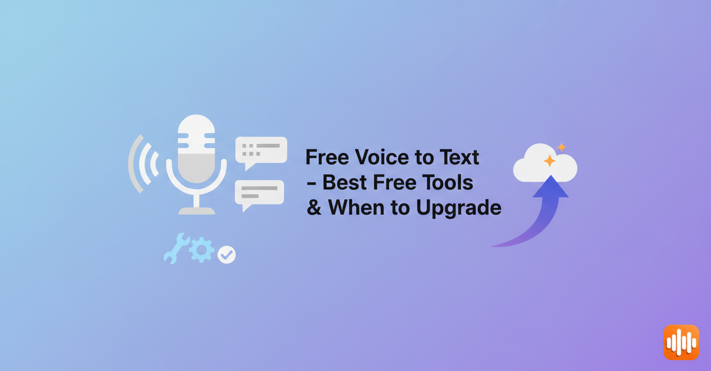 Free Voice to Text - Best Free Tools & When to Upgrade