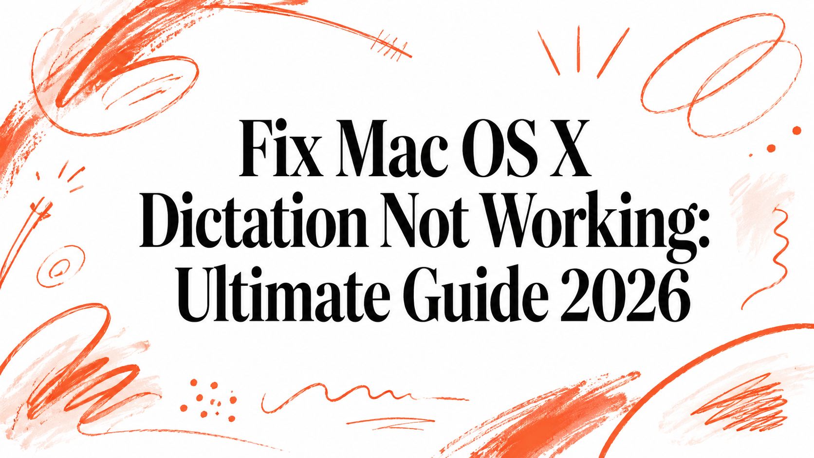 Fix Mac OS X Dictation Not Working: Ultimate Guide 2026