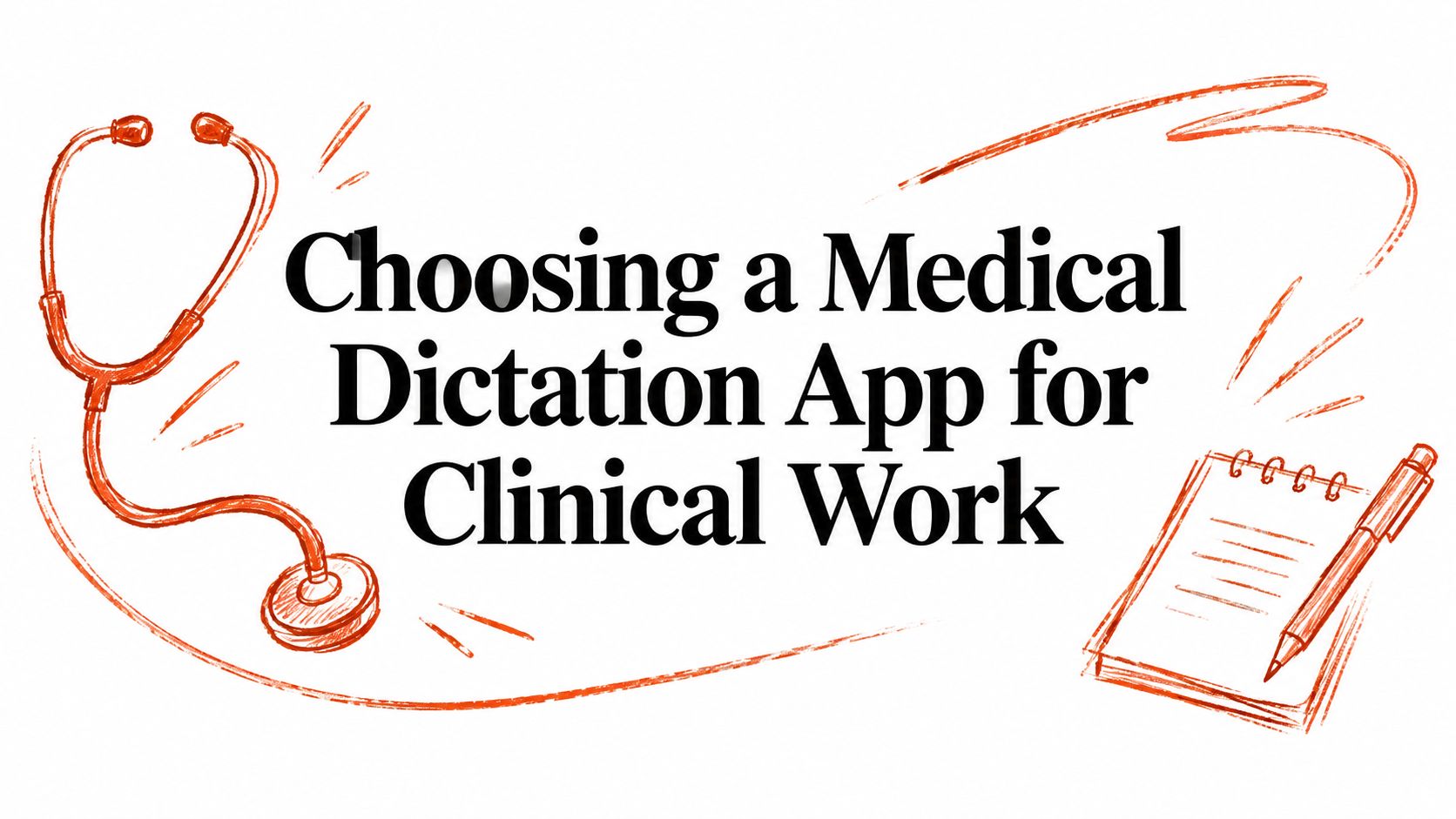 Choosing a Medical Dictation App for Clinical Work