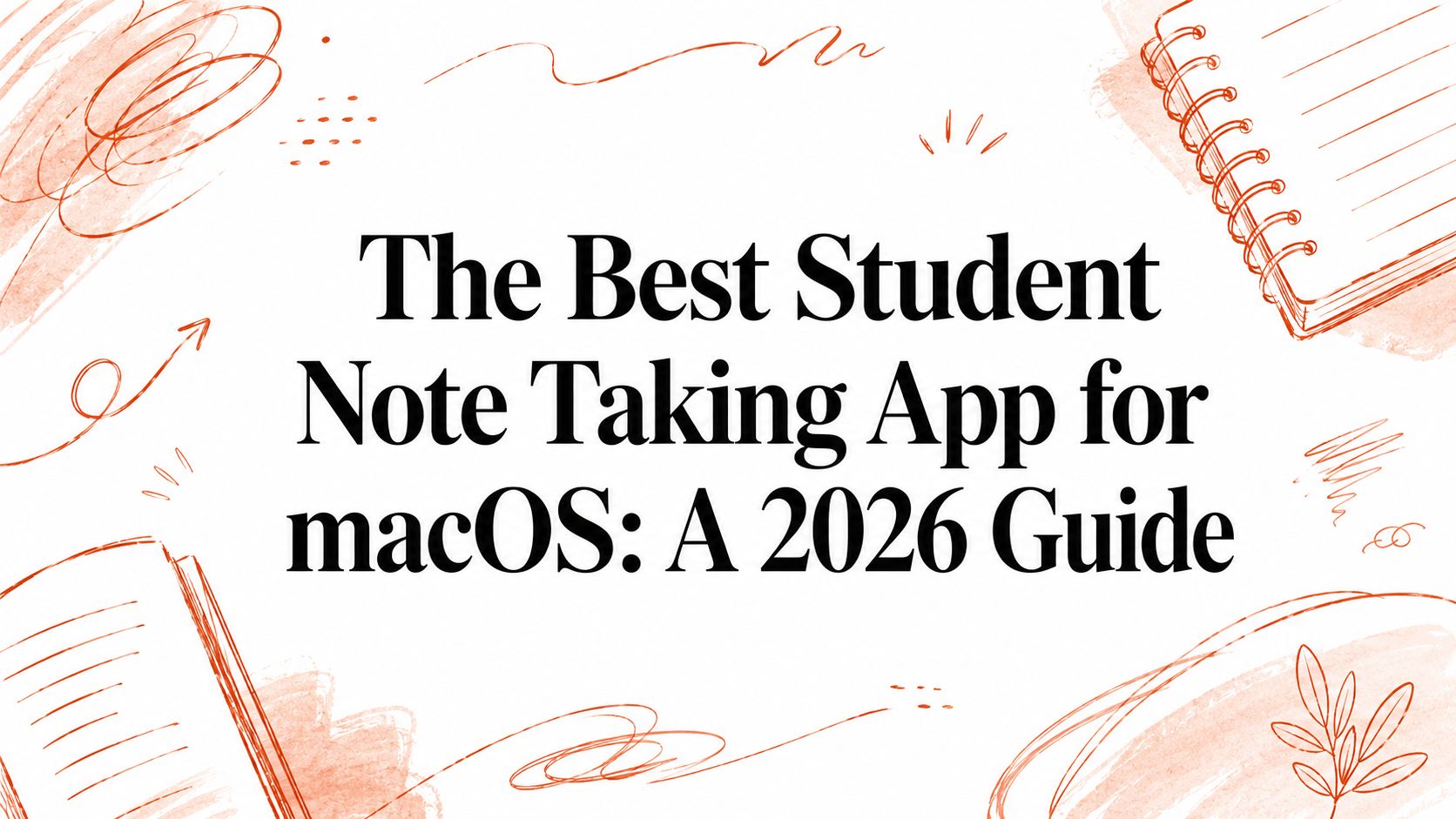 The Best Student Note Taking App for macOS: A 2026 Guide