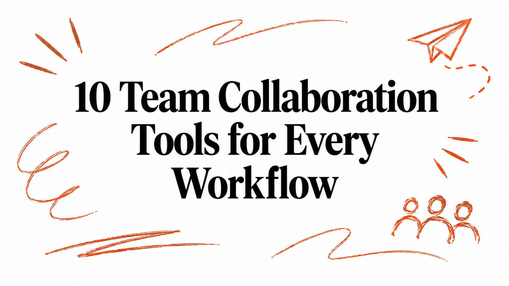 10 Team Collaboration Tools for Every Workflow