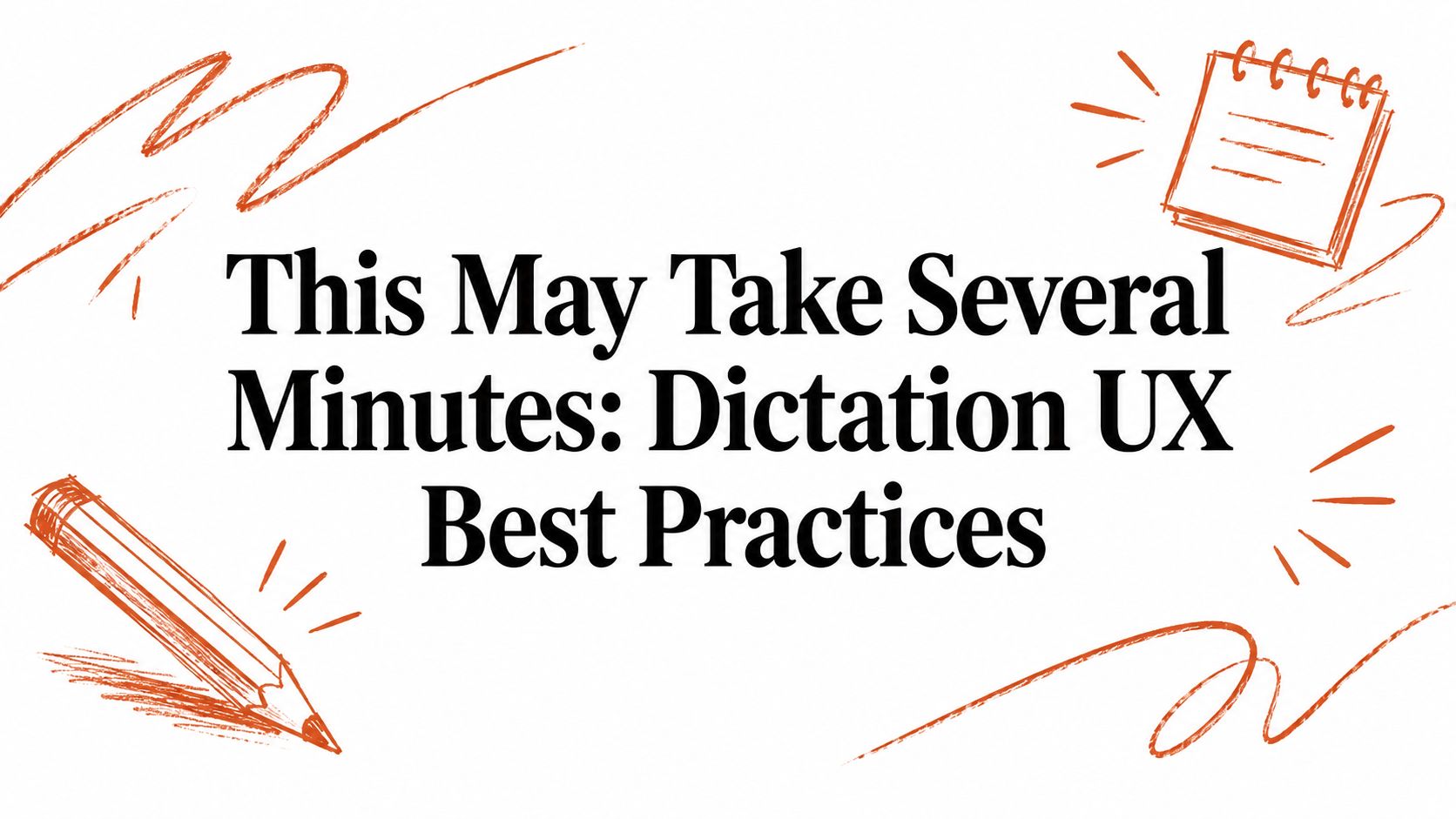 This May Take Several Minutes: Dictation UX Best Practices