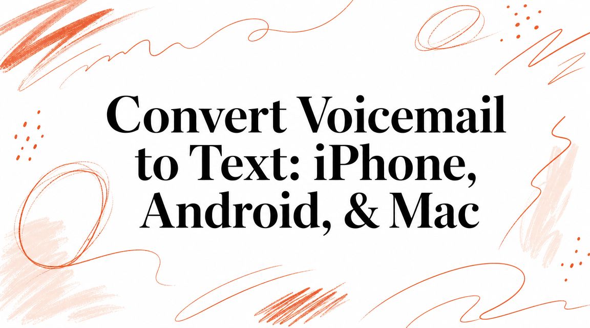 Convert Voicemail to Text: iPhone, Android, & Mac